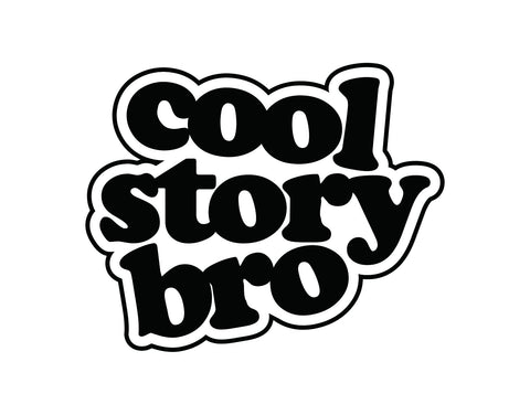 Cool Story Bro Sticker - cartattz1.myshopify.com