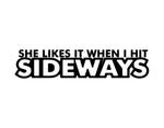 She Likes It When I Hit Sideways Sticker - cartattz1.myshopify.com