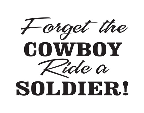 Forget The Cowboy Ride A Soldier Sticker - cartattz1.myshopify.com
