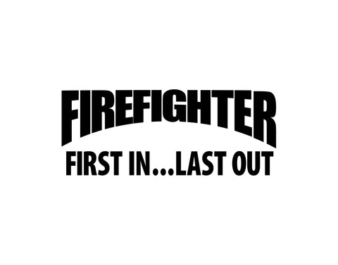 Firefighter Decal First In, Last Out - cartattz1.myshopify.com