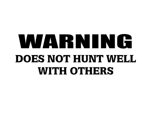 warning dows not hunt well with others  decals - cartattz1.myshopify.com